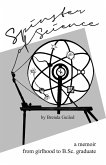 Spinster of Science: A Memoir, From Girlhood To B.Sc. Graduate (eBook, ePUB) Spinster of Science: A Memoir, From Girlhood To B.Sc. Graduate (eBook, ePUB)