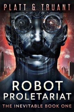 Robot Proletariat (eBook, ePUB) - Truant, Johnny B.; Platt, Sean