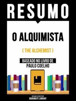 Resumo - O Alquimista (The Alchemist) - Baseado No Livro De Paulo Coelho (eBook, ePUB) - Bookmate Editorial