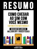 Resumo - Como Chegar Ao Sim Com Você Mesmo (Getting To Yes With Yourself) - Baseado No Livro De William Ury E Roger Fisher (eBook, ePUB) Resumo - Como Chegar Ao Sim Com Você Mesmo (Getting To Yes With Yourself) - Baseado No Livro De William Ury E Roger Fisher (eBook, ePUB)