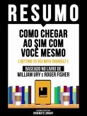 Resumo - Como Chegar Ao Sim Com Você Mesmo (Getting To Yes With Yourself) - Baseado No Livro De William Ury E Roger Fisher (eBook, ePUB)