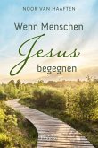 Wenn Menschen Jesus begegnen (eBook, ePUB)