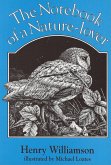 The Notebook of a Nature-lover (Henry Williamson Collections, #12) (eBook, ePUB) The Notebook of a Nature-lover (Henry Williamson Collections, #12) (eBook, ePUB)