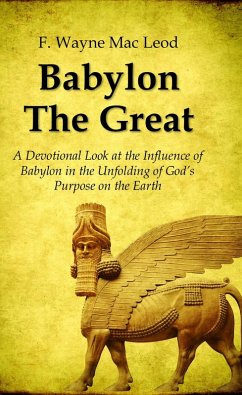 Babylon the Great (eBook, ePUB) - Leod, F. Wayne Mac Babylon the Great (eBook, ePUB) - Leod, F. Wayne Mac