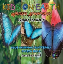 Kids On Earth - Wildlife Adventures - Explore The World Blue Morpho Butterfly - Costa Rica (eBook, ePUB) - David, Sensei Paul