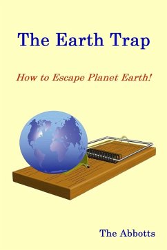 Cover The Earth Trap : How to Escape Planet Earth! (eBook, ePUB)