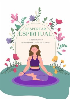 Despertar Espiritual: Una guía práctica para conectar con tu ser interior (eBook, ePUB) - Giglio, Pablo Despertar Espiritual: Una guía práctica para conectar con tu ser interior (eBook, ePUB) - Giglio, Pablo