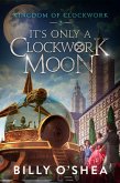 It's Only A Clockwork Moon (eBook, ePUB)