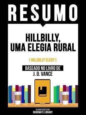 Resumo - Hillbilly, Uma Elegia Rural (Hillbilly Elegy) - Baseado No Livro De J. D. Vance (eBook, ePUB)