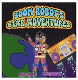 Boom Robot's Star Adventure (eBook, ePUB) Boom Robot's Star Adventure (eBook, ePUB)