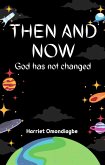 Then And Now: God Has Not Changed (eBook, ePUB)