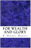 For Wealth and Glory (The Kings of Proster, #1) (eBook, ePUB) For Wealth and Glory (The Kings of Proster, #1) (eBook, ePUB)
