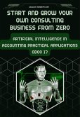 Start And Grow Your Own ¿Consulting Business From Zero: ¿Artificial Intelligence in ¿Accounting Practical ¿Applications Odoo 17¿ (odoo consultations, #1.1) (eBook, ePUB)