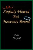 Sinfully Flawed But Heavenly Bound (eBook, ePUB) Sinfully Flawed But Heavenly Bound (eBook, ePUB)