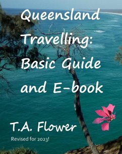 Queensland Travelling: Basic Guide and E-book (eBook, ePUB) - Flower, T. A.