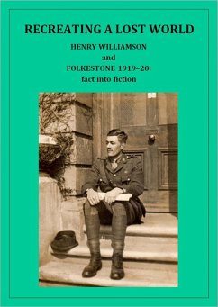 Cover Recreating a Lost World: Henry Williamson and Folkestone 1919-20: fact into fiction (Henry Williamson Collections, #18) (eBook, ePUB)