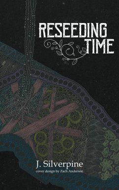 Reseeding Time (eBook, ePUB) - Silverpine, J.