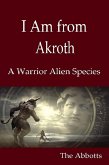 I Am from Akroth : A Warrior Alien Species (eBook, ePUB)
