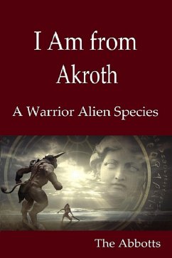 Cover I Am from Akroth : A Warrior Alien Species (eBook, ePUB)