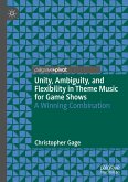 Unity, Ambiguity, and Flexibility in Theme Music for Game Shows (eBook, PDF)