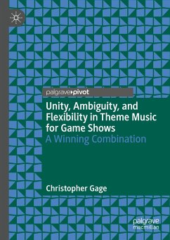 Unity, Ambiguity, and Flexibility in Theme Music for Game Shows (eBook, PDF) - Gage, Christopher