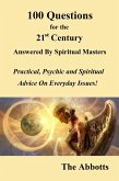100 Questions for the 21st Century Answered by Spiritual Masters - Practical, Psychic and Spiritual Advice on Everyday Issues! (eBook, ePUB)