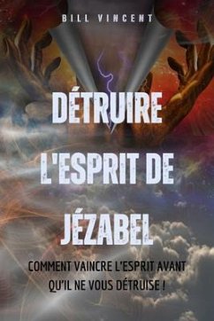 Détruire l'esprit de Jézabel (eBook, ePUB) - Vincent, Bill