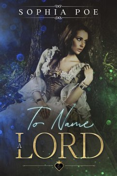 To Name a Lord (Naughty Fairytale Series, #11) (eBook, ePUB) - Poe, Sophia