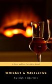Whiskey & Mistletoe (Near and Far Christmas, #3) (eBook, ePUB) Whiskey & Mistletoe (Near and Far Christmas, #3) (eBook, ePUB)