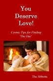 You Deserve Love! : Cosmic Tips for Finding 'The One' (eBook, ePUB)