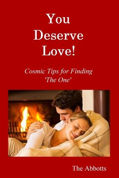 You Deserve Love! : Cosmic Tips for Finding 'The One' (eBook, ePUB) - Abbotts, The