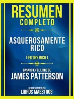 Resumen Completo - Asquerosamente Rico (Filthy Rich) - Basado En El Libro De James Patterson (eBook, ePUB) - Libros Maestros