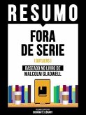 Resumo - Fora De Serie (Outliers) - Baseado No Livro De Malcolm Gladwel (eBook, ePUB) Resumo - Fora De Serie (Outliers) - Baseado No Livro De Malcolm Gladwel (eBook, ePUB)