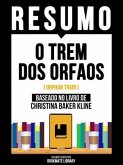 Resumo - O Trem Dos Orfaos (Orphan Train) - Baseado No Livro De Christina Baker Klin (eBook, ePUB) Resumo - O Trem Dos Orfaos (Orphan Train) - Baseado No Livro De Christina Baker Klin (eBook, ePUB)