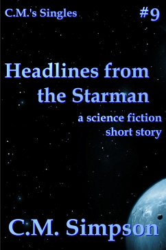 Headlines from the Starman (C.M.'s Singles, #9) (eBook, ePUB) - Simpson, C. M.