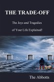 The Trade-Off: The Joys and Tragedies of Your Life Explained! (eBook, ePUB)