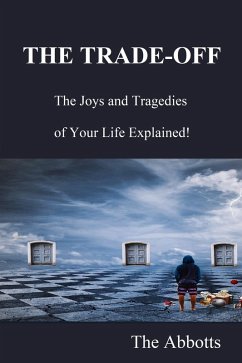 The Trade-Off: The Joys and Tragedies of Your Life Explained! (eBook, ePUB) - Abbotts, The
