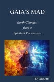 Gaia's Mad! - Earth Changes from a Spiritual Perspective (eBook, ePUB)