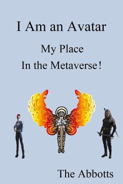 I Am an Avatar - My Place in the Metaverse! (eBook, ePUB) - Abbotts, The
