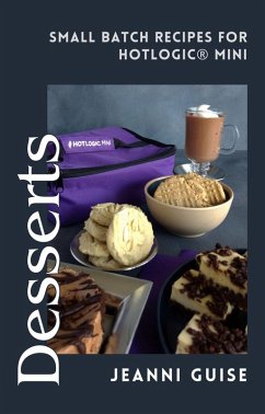 Desserts: Small Batch Recipes for HOTLOGIC® Mini (HOTLOGIC® Cookbooks, #1) (eBook, ePUB) - Guise, Jeanni