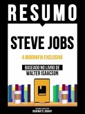 Resumo - Steve Jobs - A Biografia Exclusiva - Baseado No Livro De Walter Isaacson (eBook, ePUB) Resumo - Steve Jobs - A Biografia Exclusiva - Baseado No Livro De Walter Isaacson (eBook, ePUB)