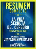 Resumen Completo - La Vida Secreta Del Cerebro (How Emotions Are Made) - Basado En El Libro De Lisa Feldman Barrett, Phd (eBook, ePUB)