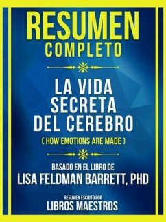 Resumen Completo - La Vida Secreta Del Cerebro (How Emotions Are Made) - Basado En El Libro De Lisa Feldman Barrett, Phd (eBook, ePUB) - Libros Maestros