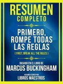 Resumen Completo - Primero, Rompe Todas Las Reglas (First, Break All The Rules) - Basado En El Libro De Marcus Buckingham (eBook, ePUB)