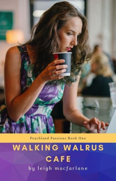Walking Walrus Cafe (Peachland Passions Series, #1) (eBook, ePUB)