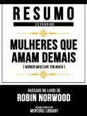 Resumo Estendido - Mulheres Que Amam Demais (Women Who Love Too Much) - Baseado No Livro De Robin Norwood (eBook, ePUB)