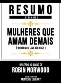 Resumo Estendido - Mulheres Que Amam Demais (Women Who Love Too Much) - Baseado No Livro De Robin Norwood (eBook, ePUB) Resumo Estendido - Mulheres Que Amam Demais (Women Who Love Too Much) - Baseado No Livro De Robin Norwood (eBook, ePUB)