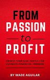 From Passion To Profit - Create Your Side Hustle For Ultimate Financial Freedom (eBook, ePUB)