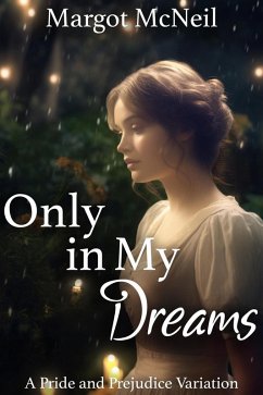 Cover Only in My Dreams: A Pride and Prejudice Variation (eBook, ePUB)