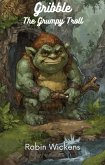 Gribble the Grumpy Troll (Elderwood) (eBook, ePUB)